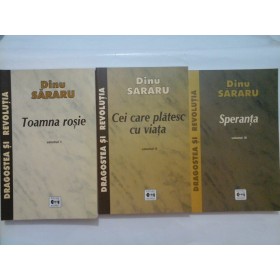   DRAGOSTEA  SI  REVOLUTIA  - vol. I, II, III  - DINU  SARARU 